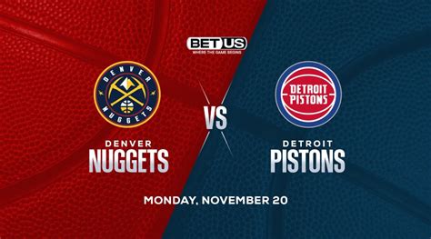 Nuggets vs. Pistons Predictions, Best Bets & Odds .